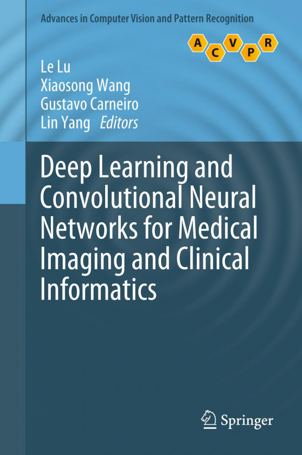 Deep Learning And Convolutional Neural Networks For Medical Imaging And Clinical Informatics 1st Ed 2019 Le Lu