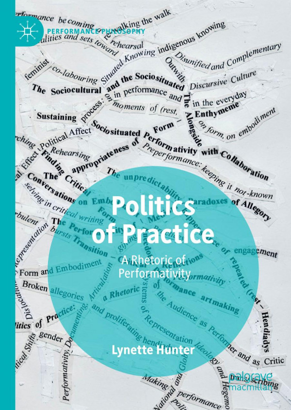 Politics Of Practice A Rhetoric Of Performativity 1st Ed 2019 Lynette Hunter