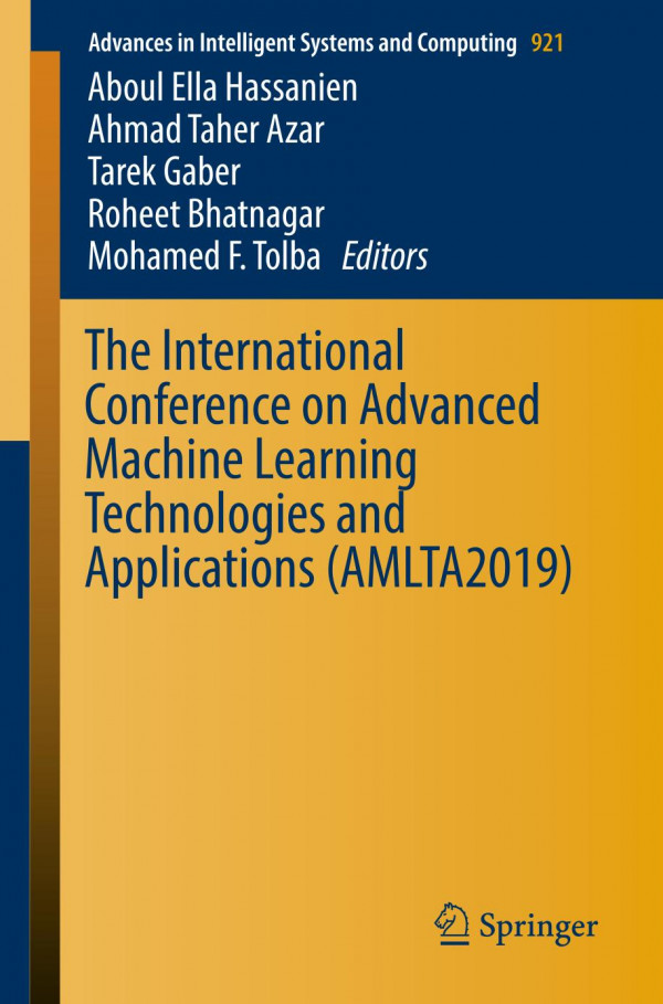 The International Conference On Advanced Machine Learning Technologies And Applications Amlta2019 1st Ed Aboul Ella Hassanien