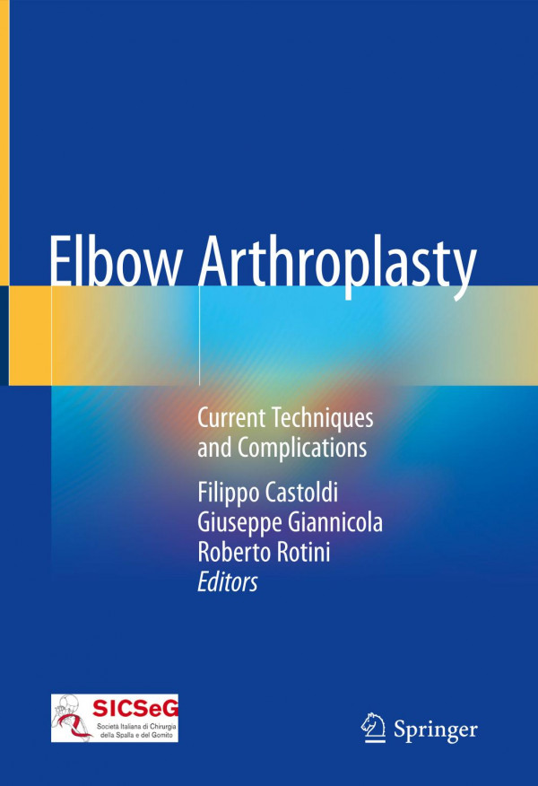Elbow Arthroplasty Current Techniques And Complications 1st Ed 2020 Filippo Castoldi