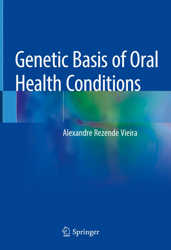 Genetic Basis Of Oral Health Conditions 1st Ed 2019 Alexandre Rezende Vieira