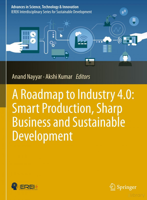 A Roadmap To Industry 40 Smart Production Sharp Business And Sustainable Development 1st Ed 2020 Anand Nayyar