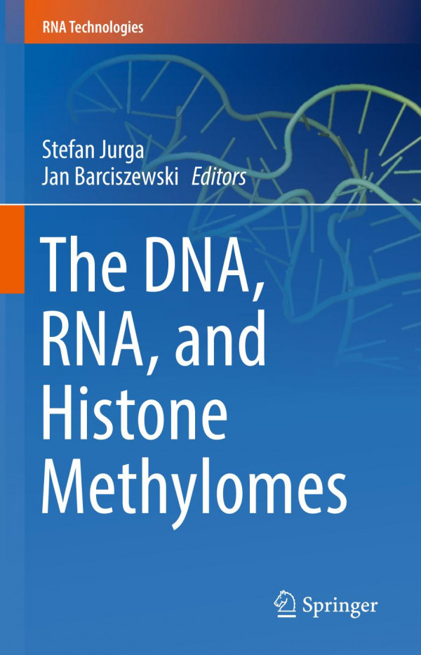 The Dna Rna And Histone Methylomes 1st Ed 2019 Stefan Jurga