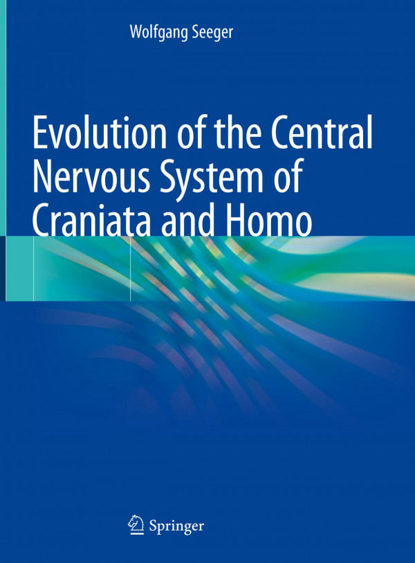 Evolution Of The Central Nervous System Ofcraniataand Homo 1st Ed 2019 Wolfgang Seeger