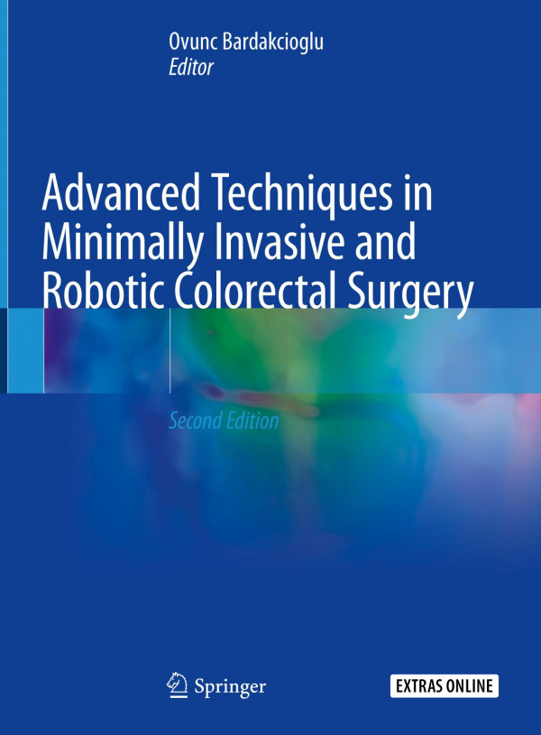 Advanced Techniques In Minimally Invasive And Robotic Colorectal Surgery 2nd Ed 2019 Ovunc Bardakcioglu