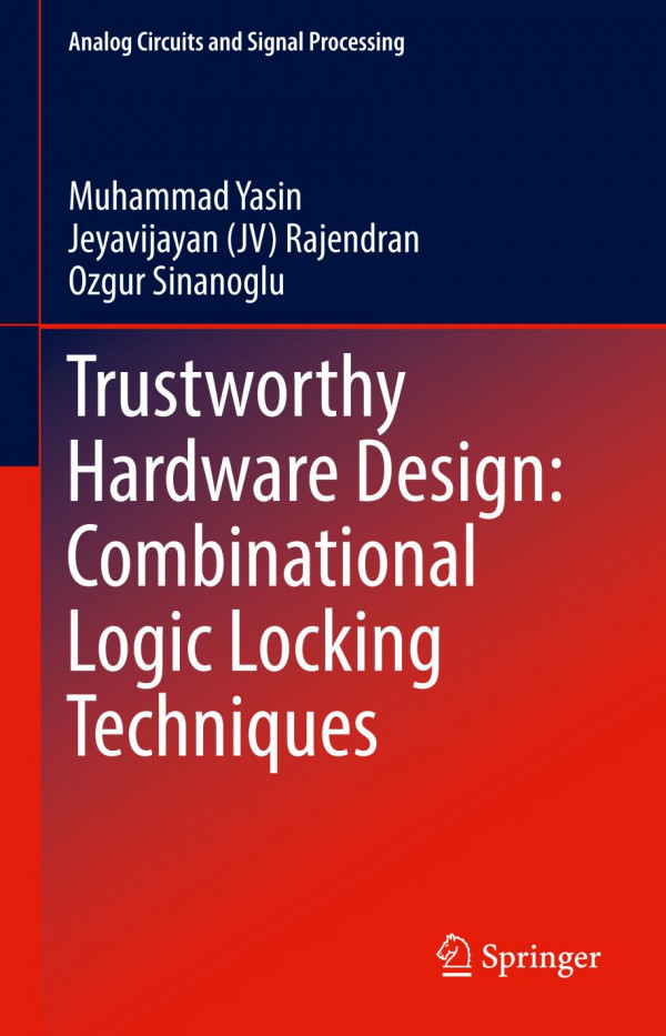 Trustworthy Hardware Design Combinational Logic Locking Techniques 1st Ed 2020 Muhammad Yasin