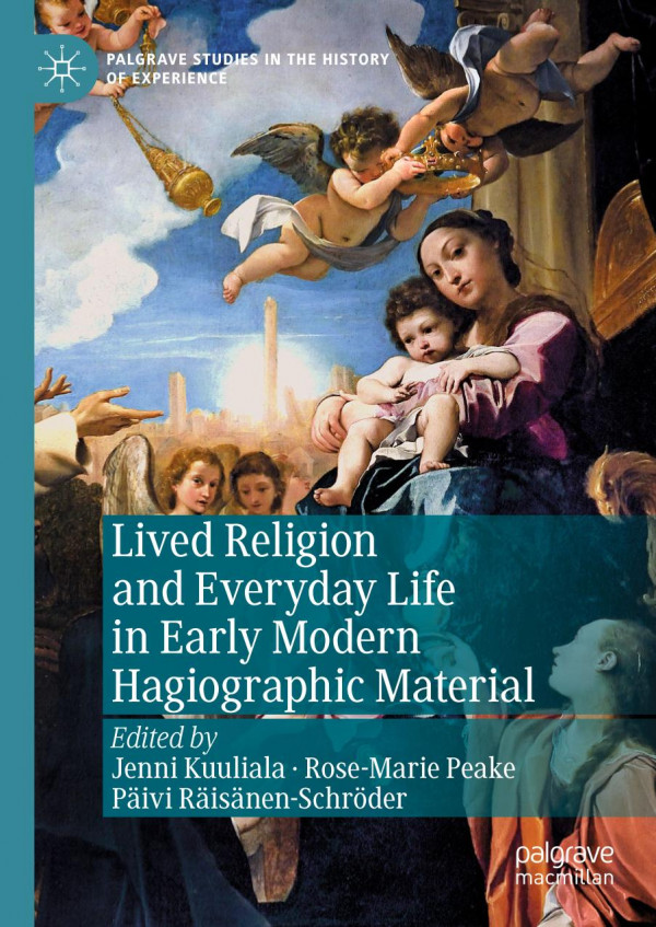 Lived Religion And Everyday Life In Early Modern Hagiographic Material 1st Ed 2019 Jenni Kuuliala