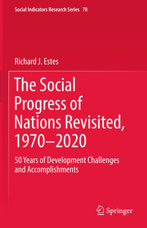 The Social Progress Of Nations Revisited 19702020 50 Years Of Development Challenges And Accomplishments 1st Ed 2019 Richard J Estes