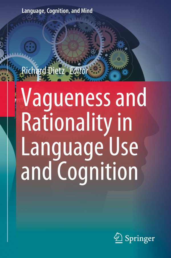 Vagueness And Rationality In Language Use And Cognition 1st Ed 2019 Richard Dietz