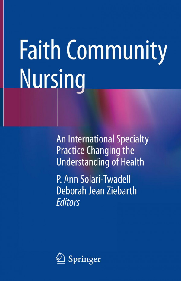 Faith Community Nursing An International Specialty Practice Changing The Understanding Of Health 1st Ed 2020 P Ann Solaritwadell