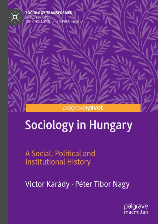 Sociology In Hungary A Social Political And Institutional History 1st Ed 2019 Victor Kardy