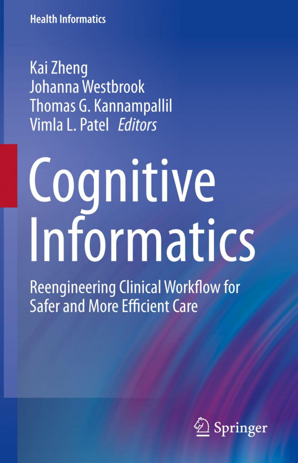 Cognitive Informatics Reengineering Clinical Workflow For Safer And More Efficient Care 1st Ed 2019 Kai Zheng
