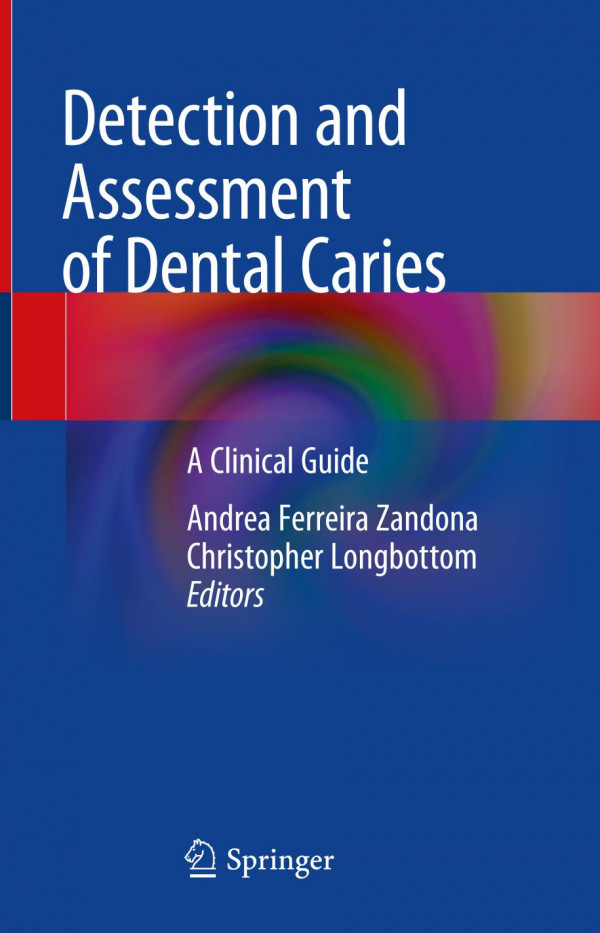Detection And Assessment Of Dental Caries A Clinical Guide 1st Ed 2019 Andrea Ferreira Zandona