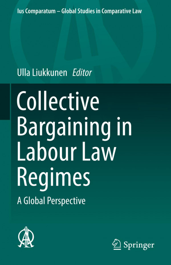 Collective Bargaining In Labour Law Regimes A Global Perspective 1st Ed 2019 Ulla Liukkunen