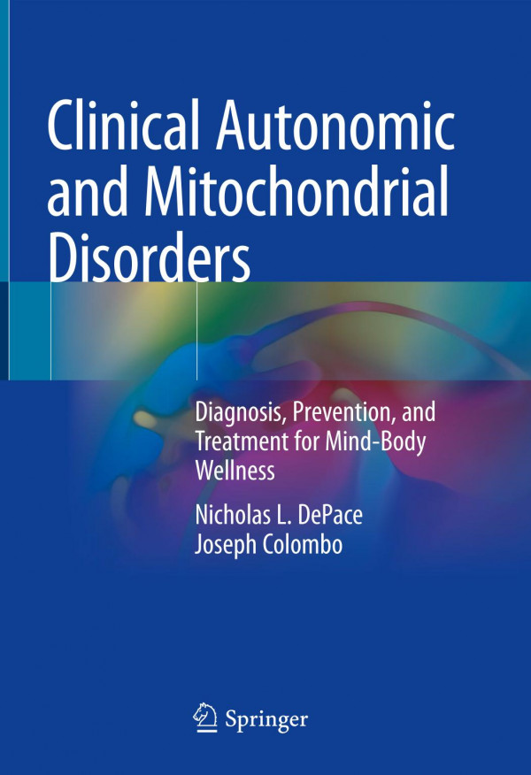Clinical Autonomic And Mitochondrial Disorders Diagnosis Prevention And Treatment For Mindbody Wellness 1st Ed 2019 Nicholas L Depace