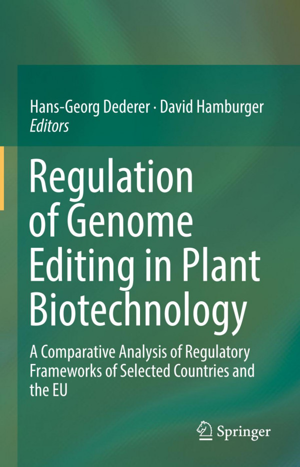 Regulation Of Genome Editing In Plant Biotechnology A Comparative Analysis Of Regulatory Frameworks Of Selected Countries And The Eu 1st Ed 2019 Hansgeorg Dederer