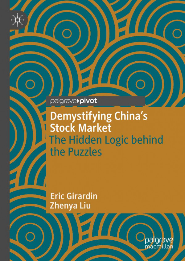 Demystifying Chinas Stock Market The Hidden Logic Behind The Puzzles 1st Ed 2019 Eric Girardin