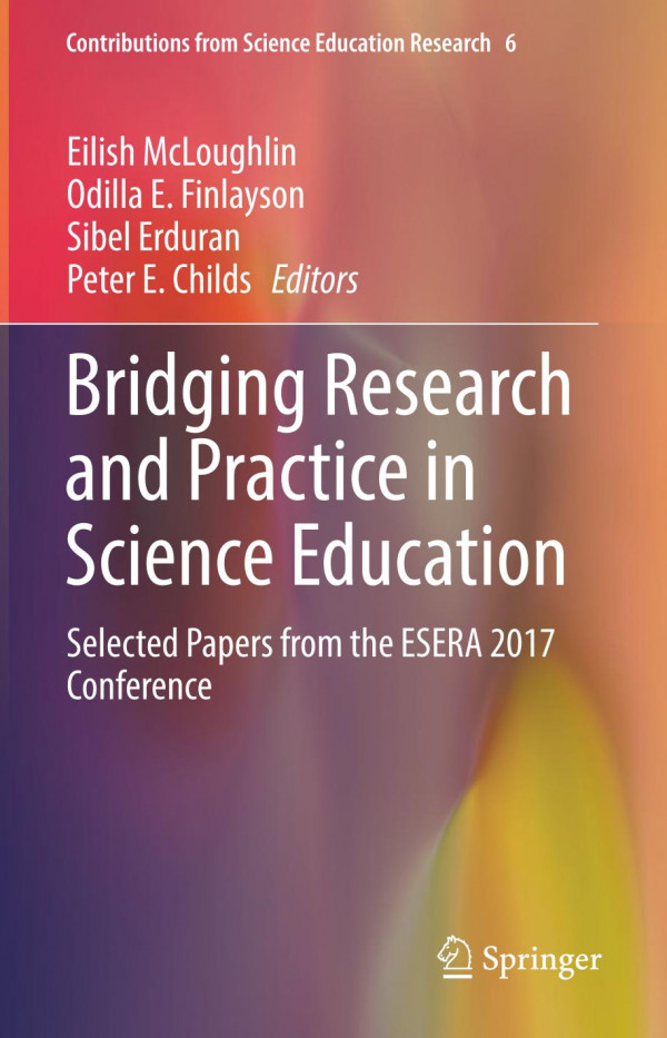Bridging Research And Practice In Science Education Selected Papers From The Esera 2017 Conference 1st Ed 2019 Eilish Mcloughlin