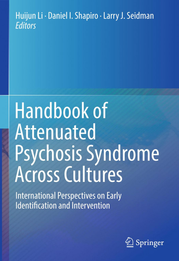 Handbook Of Attenuated Psychosis Syndrome Across Cultures International Perspectives On Early Identification And Intervention 1st Edition Huijun Li