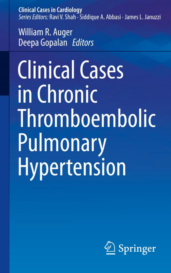 Clinical Cases In Chronic Thromboembolic Pulmonary Hypertension 1st Ed 2020 William R Auger