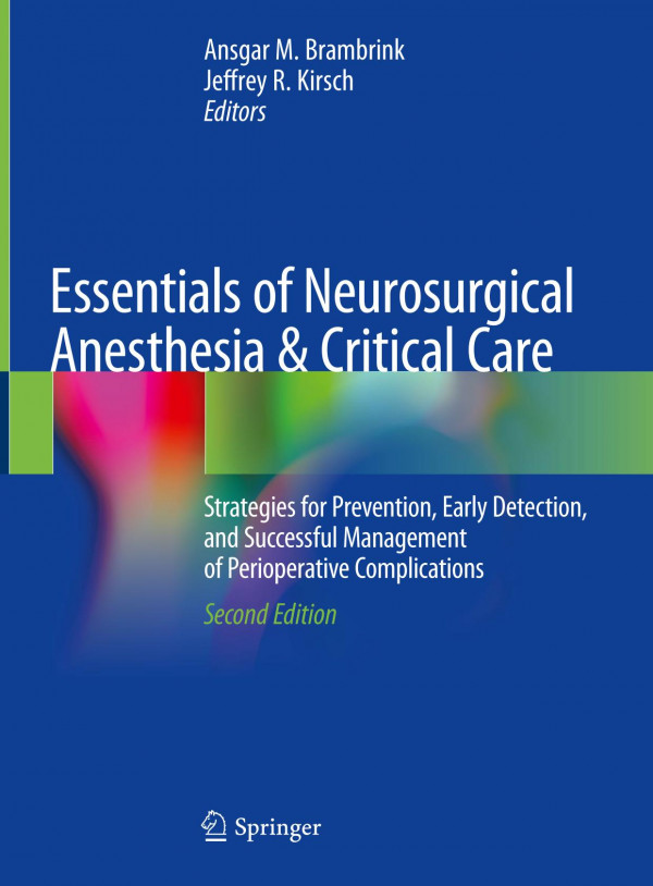 Essentials Of Neurosurgical Anesthesia Critical Care Strategies For Prevention Early Detection And Successful Management Of Perioperative Complications 2nd Ed 2020 Ansgar M Brambrink