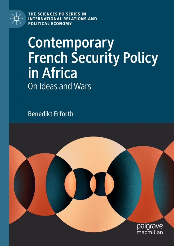 Contemporary French Security Policy In Africa On Ideas And Wars 1st Ed 2020 Benedikt Erforth