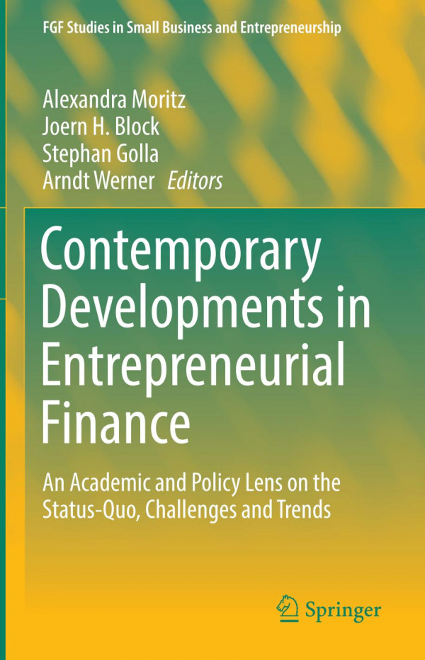Contemporary Developments In Entrepreneurial Finance An Academic And Policy Lens On The Statusquo Challenges And Trends 1st Ed 2020 Alexandra Moritz
