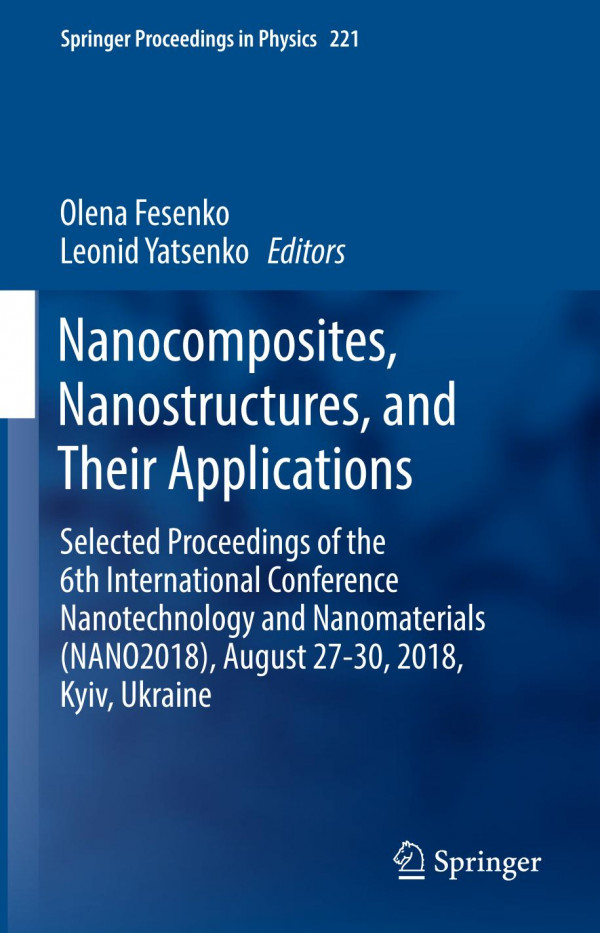 Nanocomposites Nanostructures And Their Applications Selected Proceedings Of The 6th International Conference Nanotechnology And Nanomaterials Nano2018 August 2730 2018 Kyiv Ukraine 1st Ed 2019 Olena Fesenko