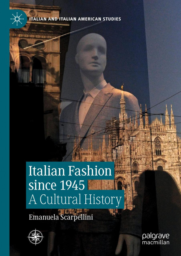 Italian Fashion Since 1945 A Cultural History 1st Ed 2019 Emanuela Scarpellini