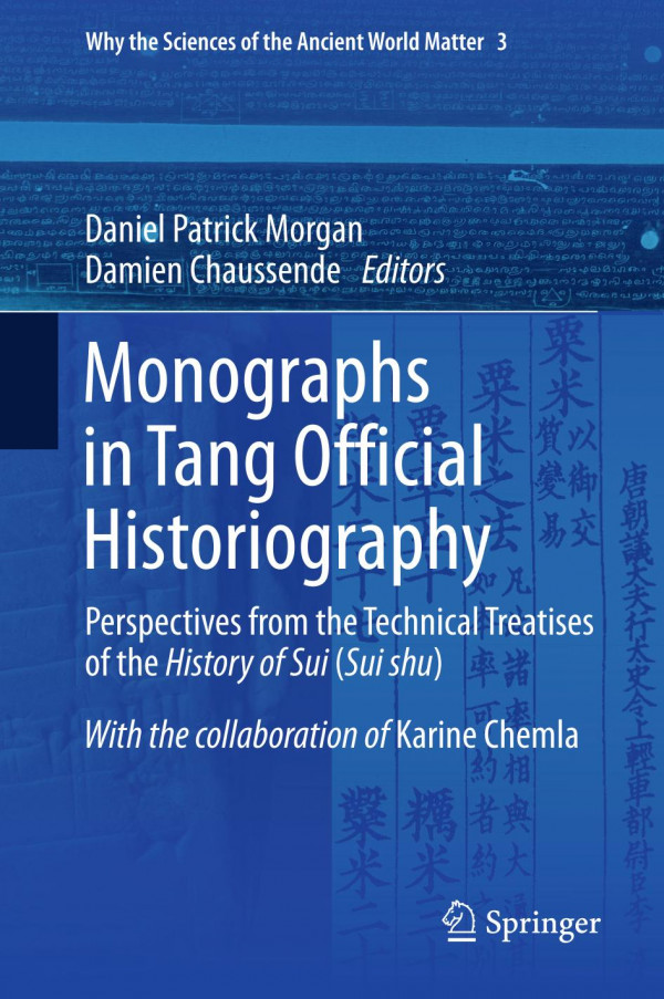 Monographs In Tang Official Historiography Perspectives From The Technical Treatises Of The History Of Sui Sui Shu 1st Ed 2019 Daniel Patrick Morgan