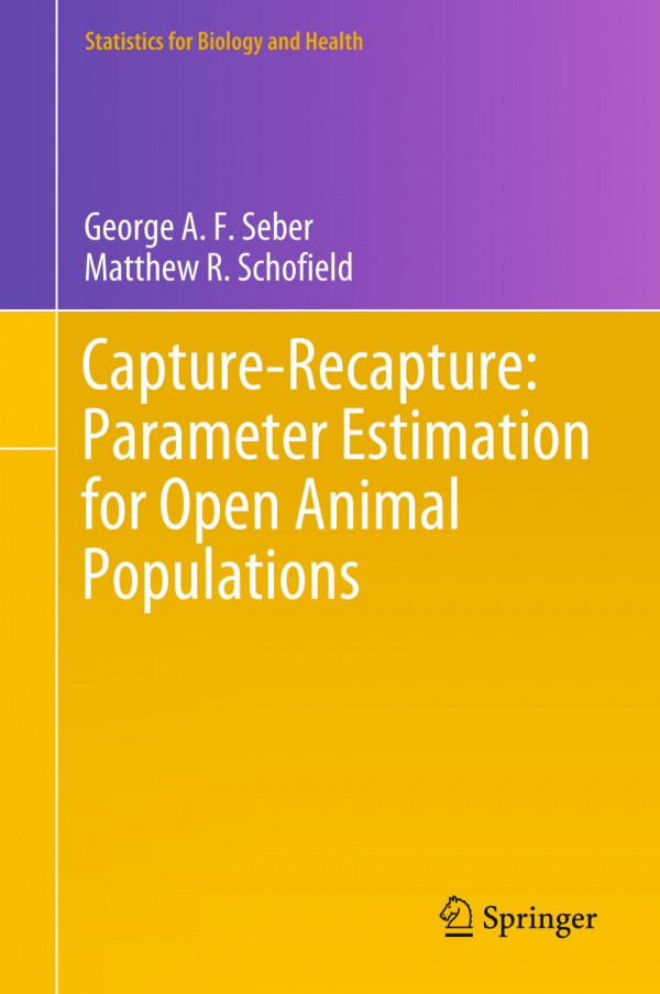 Capturerecapture Parameter Estimation For Open Animal Populations 1st Ed 2019 George A F Seber