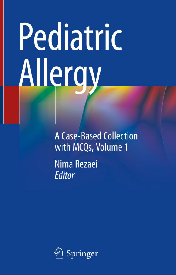 Pediatric Allergy A Casebased Collection With Mcqs Volume 1 1st Ed 2019 Nima Rezaei