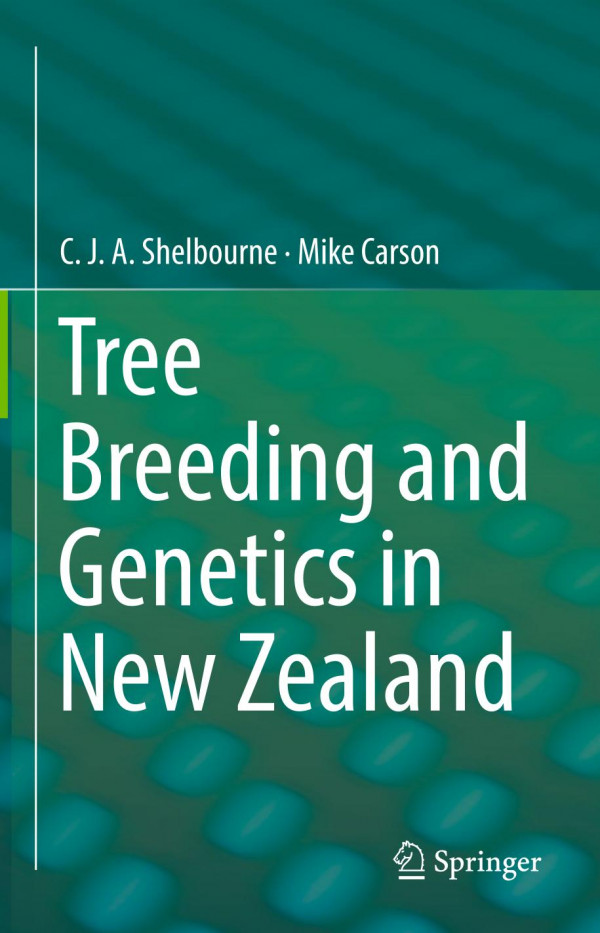 Tree Breeding And Genetics In New Zealand 1st Ed 2019 Cja Shelbourne