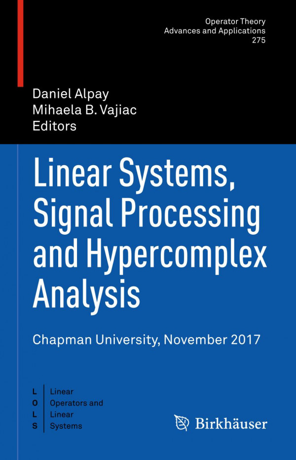 Linear Systems Signal Processing And Hypercomplex Analysis Chapman University November 2017 1st Ed 2019 Daniel Alpay
