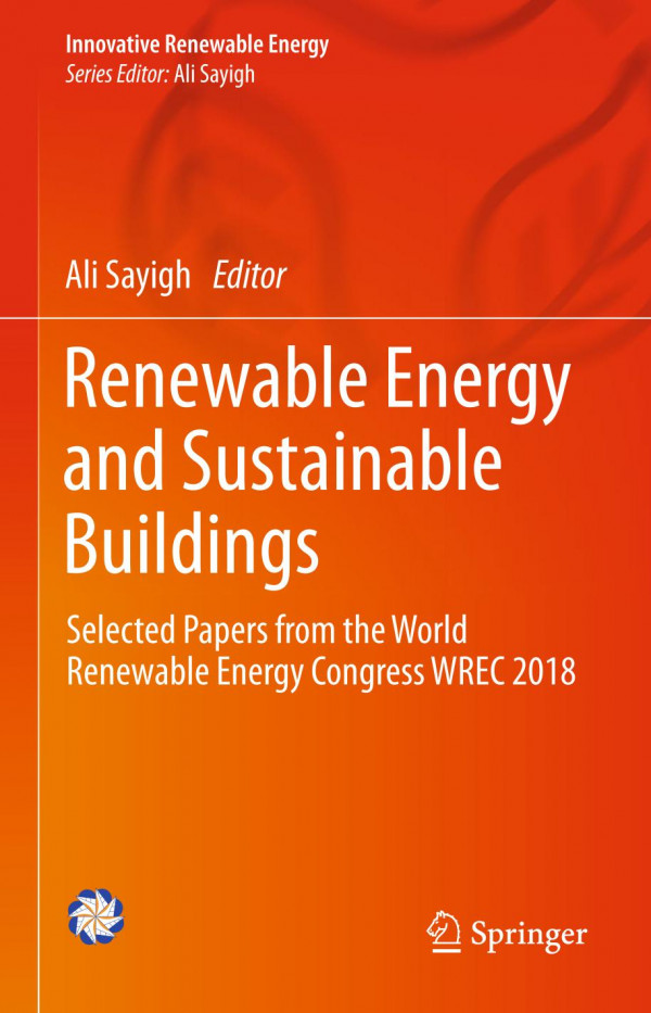 Renewable Energy And Sustainable Buildings Selected Papers From The World Renewable Energy Congress Wrec 2018 1st Ed 2020 Ali Sayigh