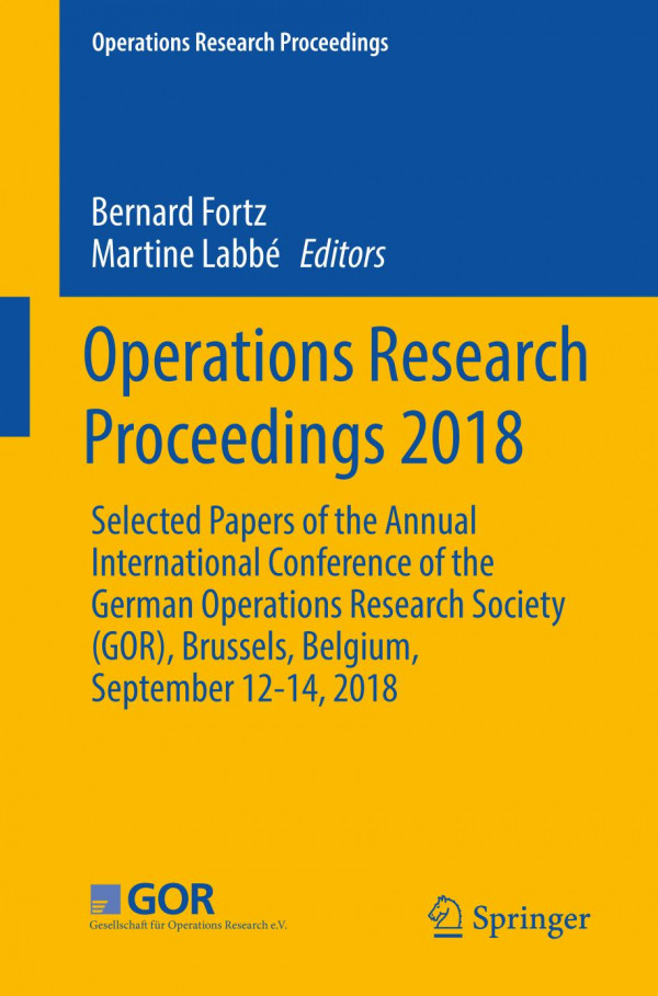 Operations Research Proceedings 2018 Selected Papers Of The Annual International Conference Of The German Operations Research Society Gor Brussels Belgium September 1214 2018 1st Ed 2019 Bernard Fortz