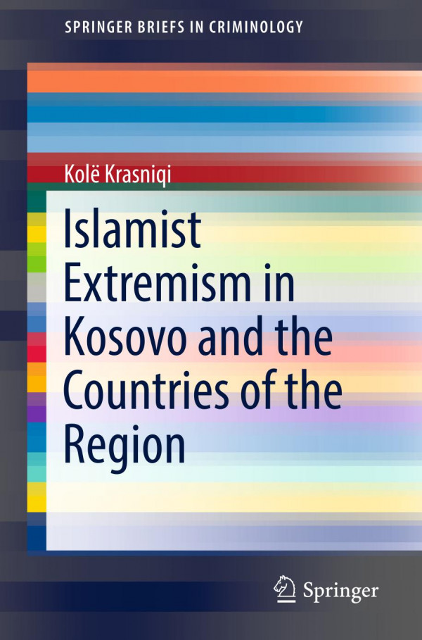 Islamist Extremism In Kosovo And The Countries Of The Region 1st Ed 2019 Kol Krasniqi