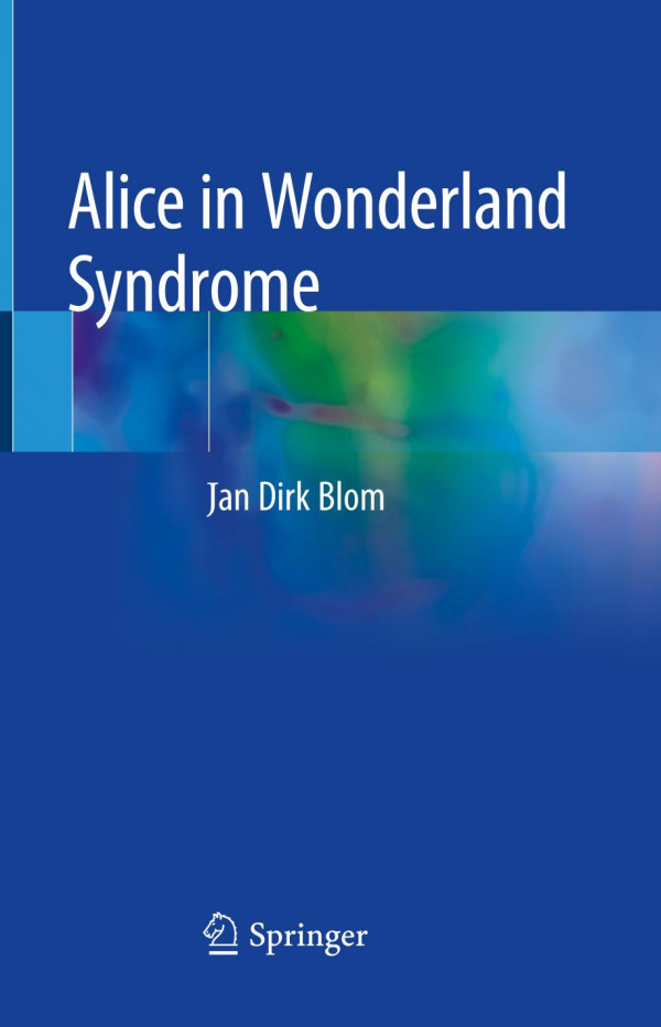 Alice In Wonderland Syndrome 1st Ed 2020 Jan Dirk Blom