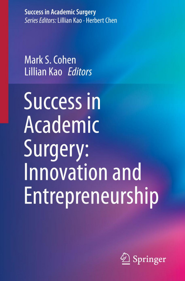 Success In Academic Surgery Innovation And Entrepreneurship 1st Ed 2019 Mark S Cohen