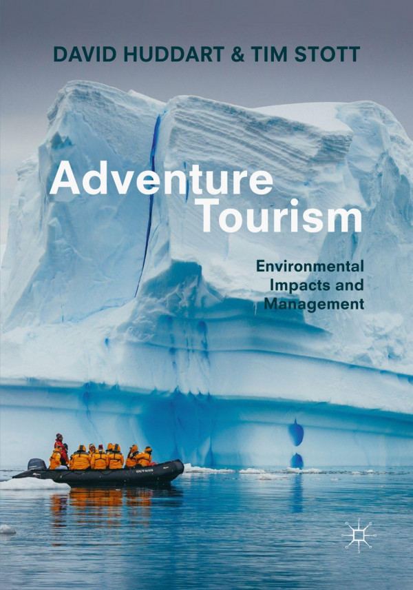 Adventure Tourism Environmental Impacts And Management 1st Ed 2020 David Huddart