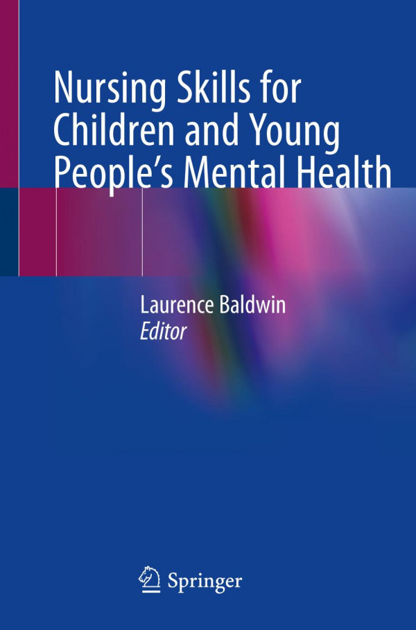 Nursing Skills For Children And Young Peoples Mental Health 1st Ed 2020 Laurence Baldwin