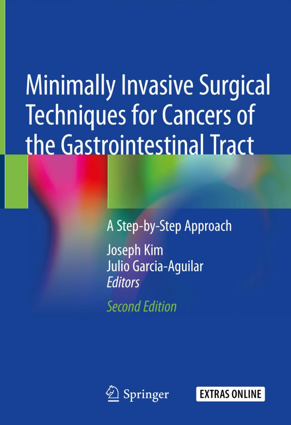 Minimally Invasive Surgical Techniques For Cancers Of The Gastrointestinal Tract A Stepbystep Approach 2nd Ed 2020 Joseph Kim