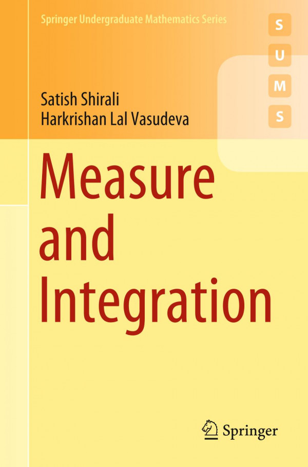 Measure And Integration 1st Ed 2019 Satish Shirali Harkrishan Lal Vasudeva