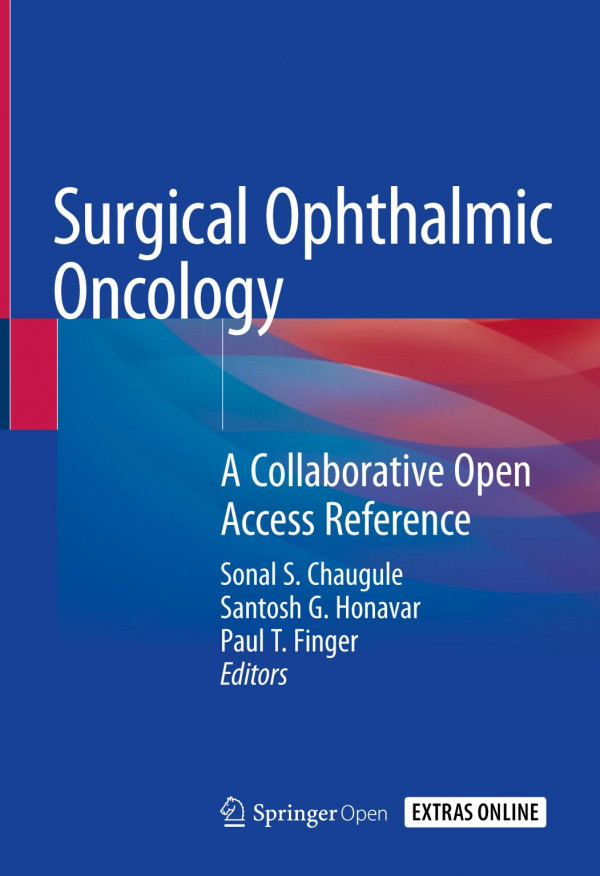 Surgical Ophthalmic Oncology A Collaborative Open Access Reference 1st Ed 2019 Sonal S Chaugule