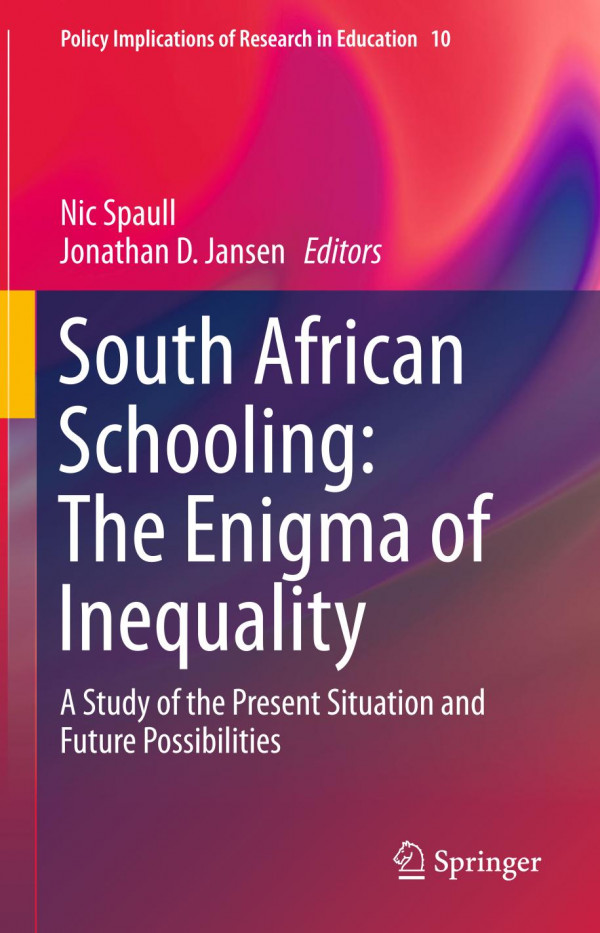 South African Schooling The Enigma Of Inequality A Study Of The Present Situation And Future Possibilities 1st Ed 2019 Nic Spaull