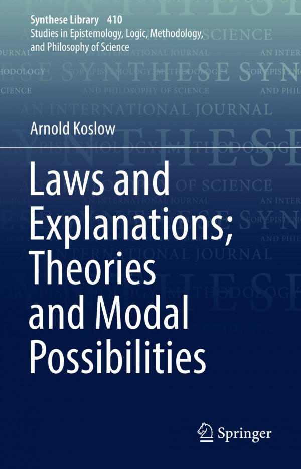 Laws And Explanations Theories And Modal Possibilities 1st Ed 2019 Arnold Koslow