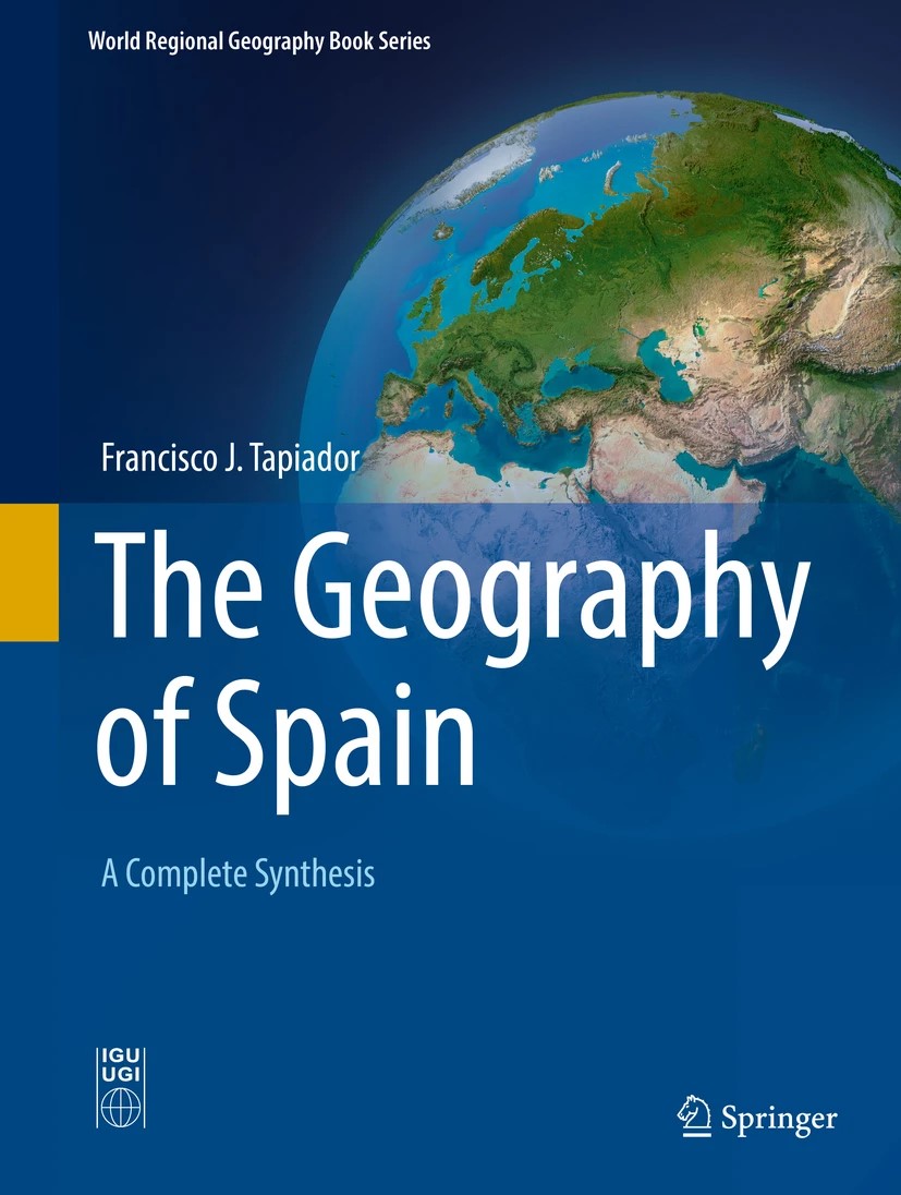 The Geography Of Spain A Complete Synthesis 1st Ed 2020 Francisco J Tapiador