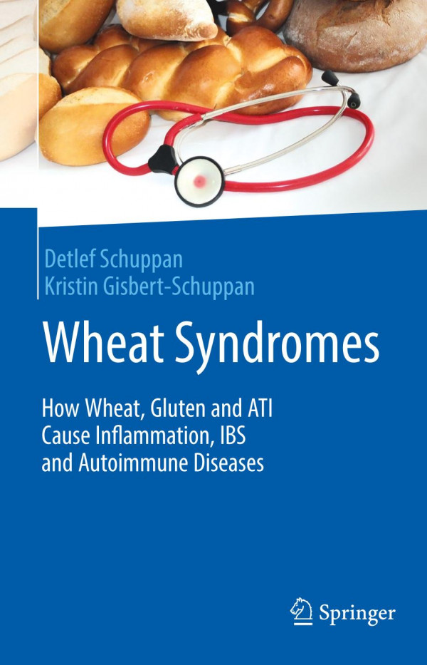 Wheat Syndromes How Wheat Gluten And Ati Cause Inflammation Ibs And Autoimmune Diseases 1st Ed 2019 Detlef Schuppan