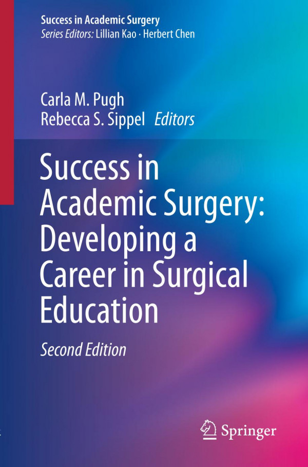 Success In Academic Surgery Developing A Career In Surgical Education 2nd Ed 2019 Carla M Pugh
