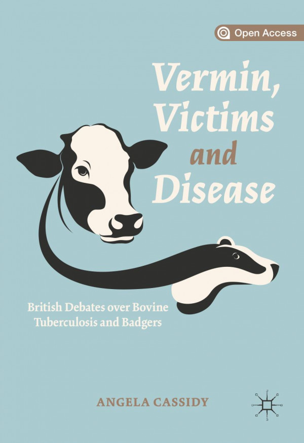 Vermin Victims And Disease British Debates Over Bovine Tuberculosis And Badgers 1st Ed 2019 Angela Cassidy
